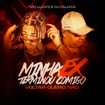 Minha Ex Terminou Comigo Voltar Quero Não by DJ Caldas