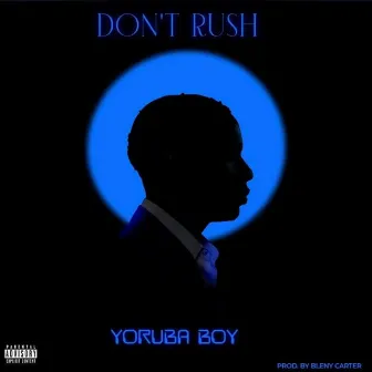 Don’t Rush by Yoruba boy