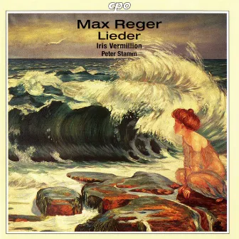 Reger: Lieder by Iris Vermillion