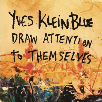 Draw Attention To Themselves by Yves Klein Blue