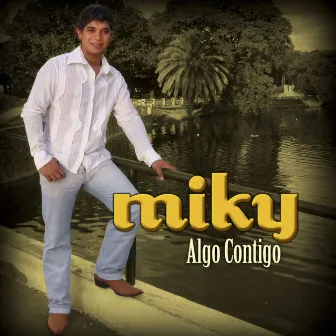 Algo Contigo by Miky