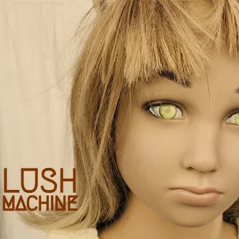 All I have to do is dream by Lush Machine