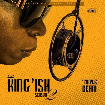 King'ish Season Two by Triple Beam