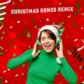 Christmas Songs Remix by Christmas Songs Remix