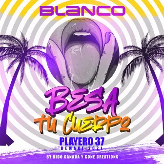 Besa Tu Cuerpo (Remake 2021) by Blanco