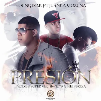 Presion (feat. Juanka & Ozuna) by Young Izak