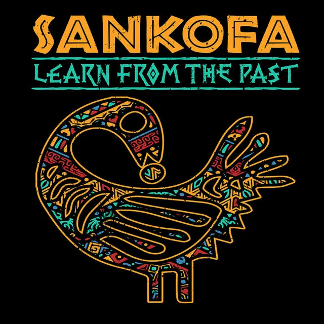 SANKOFA (Learn From The Past)