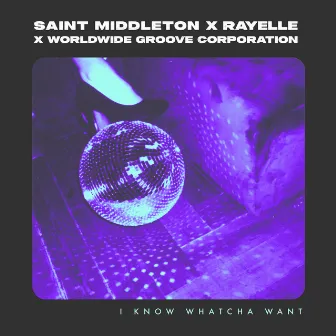 I Know Whatcha Want by Saint Middleton