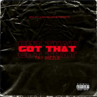 Got That by Tay Bizzle