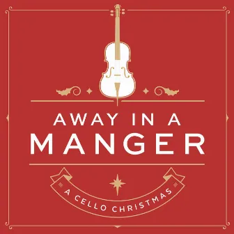 Away In A Manger: A Cello Christmas by Deseret Music