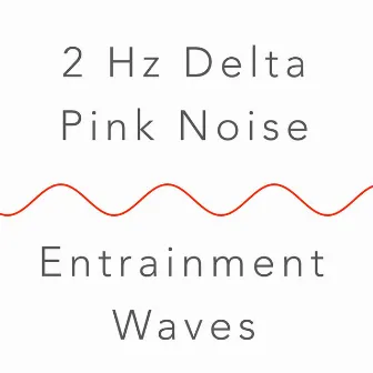 2 Hz Delta Binaural Beat and Pink Noise: Deepest Sleep by Entrainment Waves