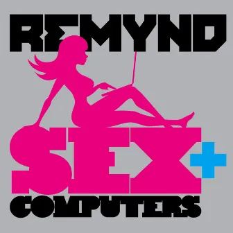 Sex & Computers by Remynd