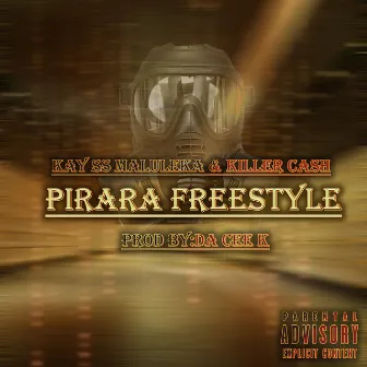 Pirara Freestyle by Da Cee K