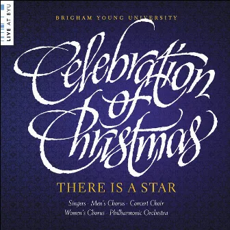 There Is a Star: Celebration of Christmas (Live at BYU) by BYU Combined Choirs and Orchestra