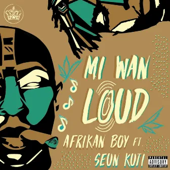 Mi Wan Loud by Afrikan Boy