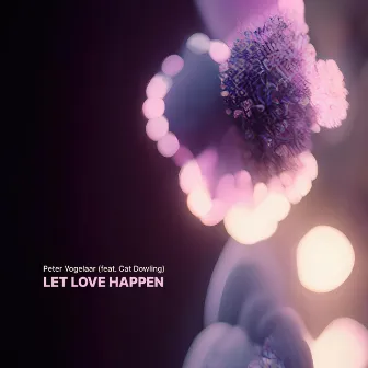 Let Love Happen by Peter Vogelaar