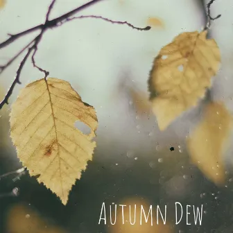 Autumn Dew by Tight Chill Creator