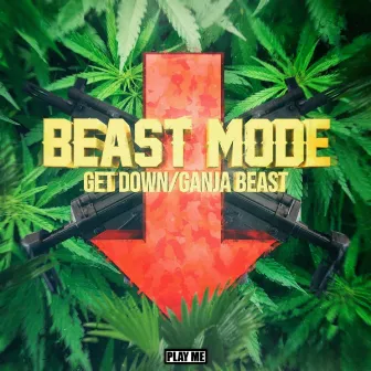 Get Down / Ganja Beast by Beast Mode