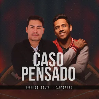 Caso Pensado by Santorine