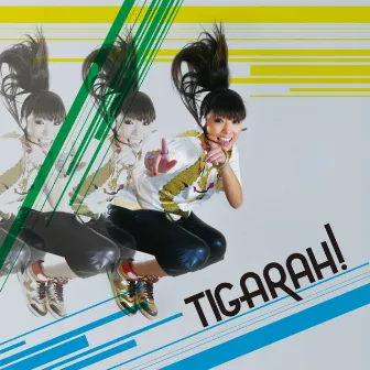 TIGARAH！ by Tigarah