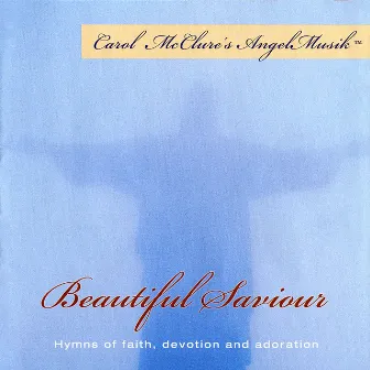 Beautiful Savior (Carol McClure's Angel Musik) by Carol McClure