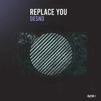 Replace You by Desno