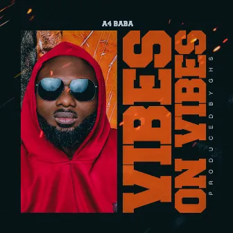 Vibes on Vibes by A4 Baba