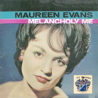 Melancholy Me by Maureen Evans