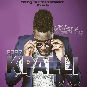 Kpalli (We Go Mekam) by Fabz