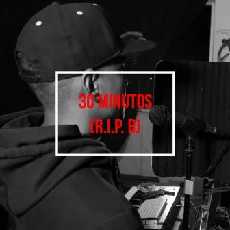 30 Minutos (Rip B) by Yeah Dc