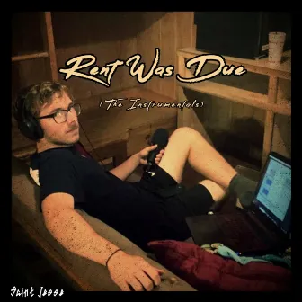 Rent Was Due (The Instrumentals) by saint jesse