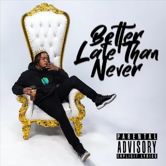 Better Late Than Never by Big Booger