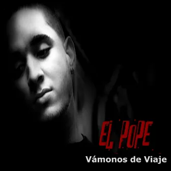 Vámonos de Viaje - Single by El Pope