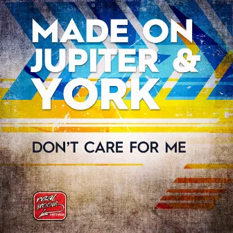 Don't Care for Me by Made On Jupiter