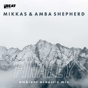 Finally (Ambient Acoustic Mix) by Mikkas