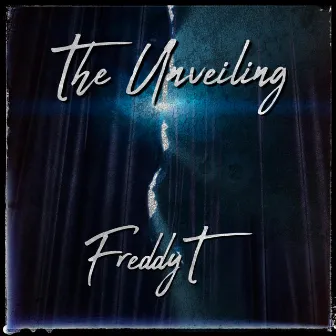 The Unveiling by Freddy T