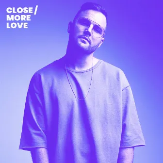 Close / More Love by Roy Tosh