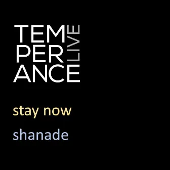 Stay Now (Live from Temperance) by Shanade