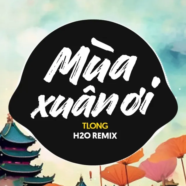 Mùa Xuân Ơi Remix