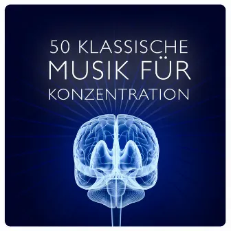 50 Klassische Musik Für Konzentration by Unknown Artist