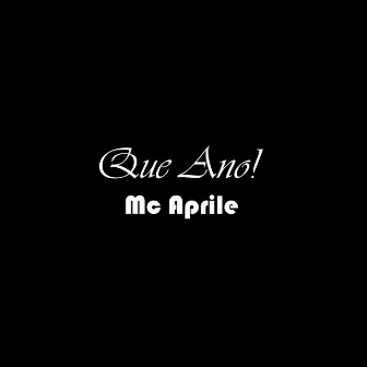 Que Ano! by Mc Aprile