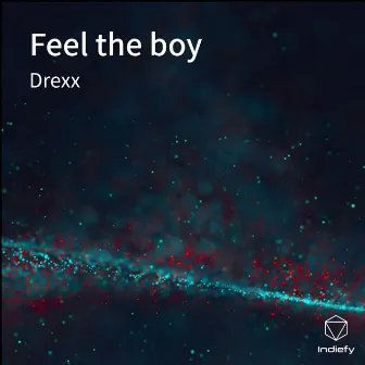 Feel The Boy by Drexx