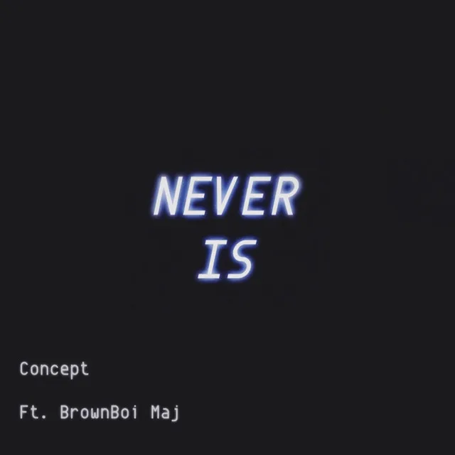 Never Is