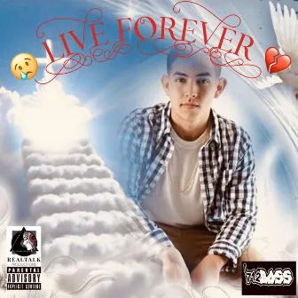 LIVE FOREVER by Chubbz712Boss