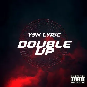 Double Up by Y$N Lyric