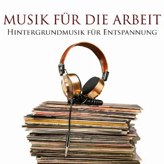 Musik für die Arbeit - Hintergrundmusik für Entspannung in Ihrem Unternehmen by Unknown Artist