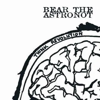 Think Revolution by Bear the Astronot