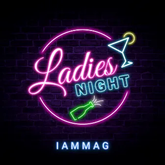 Ladies Night by IAMMAG