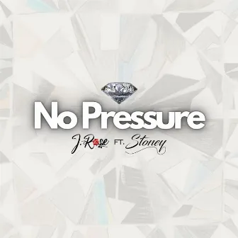 No Pressure by J.Rose