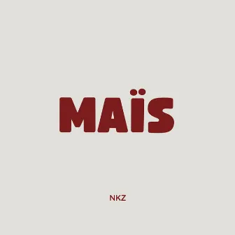 MAÏS by NKZ